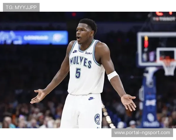 安东尼爱德华兹伤停两周 森林狼进攻火力受挫整体表现堪忧